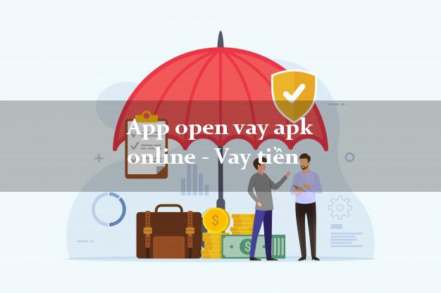 App open vay apk online - Vay tiền