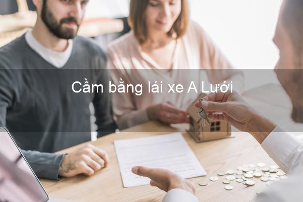 Cầm bằng lái xe A Lưới Thừa Thiên Huế