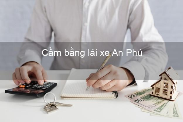 Cầm bằng lái xe An Phú An Giang