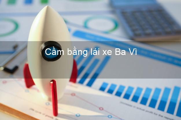 Cầm bằng lái xe Ba Vì Hà Nội