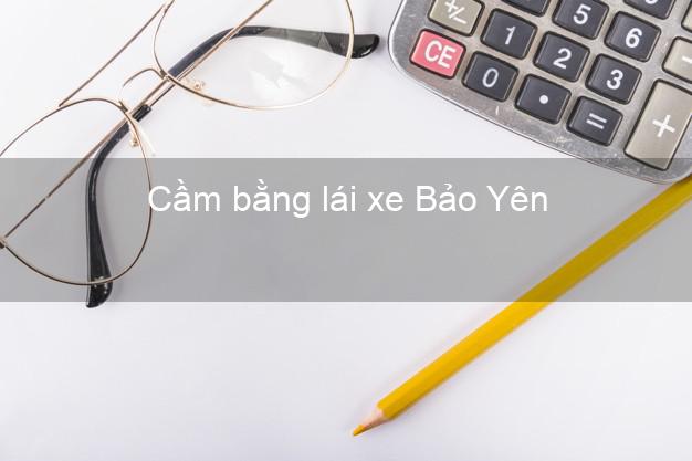 Cầm bằng lái xe Bảo Yên Lào Cai