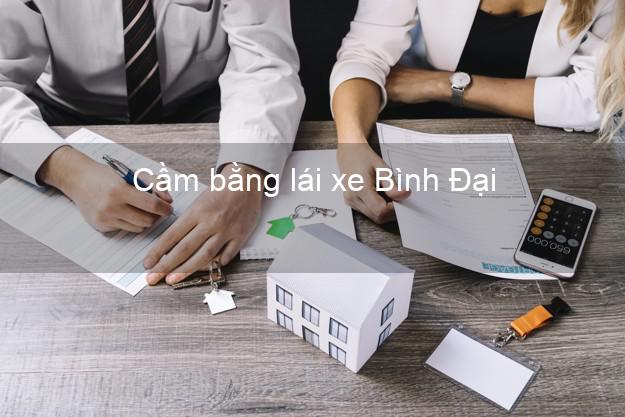 Cầm bằng lái xe Bình Đại Bến Tre