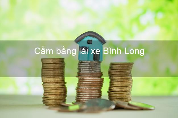 Cầm bằng lái xe Bình Long Bình Phước