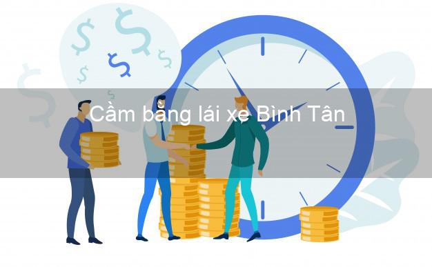 Cầm bằng lái xe Bình Tân Vĩnh Long