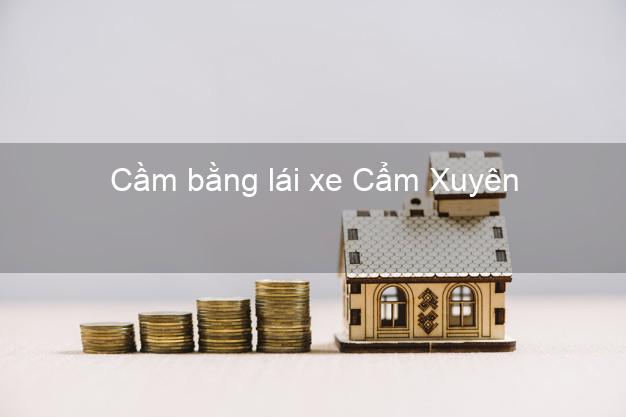 Cầm bằng lái xe Cẩm Xuyên Hà Tĩnh