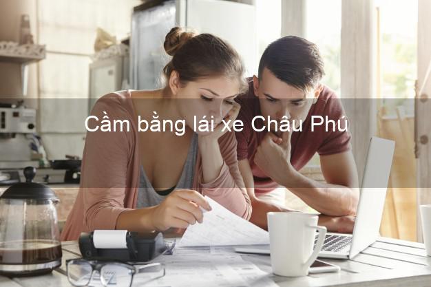 Cầm bằng lái xe Châu Phú An Giang