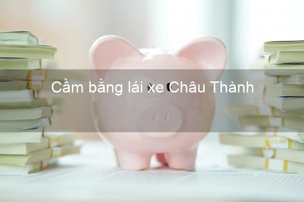 Cầm bằng lái xe Châu Thành Kiên Giang