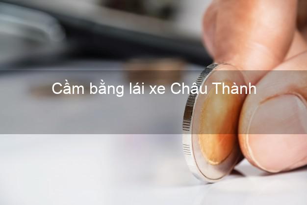 Cầm bằng lái xe Châu Thành Tây Ninh