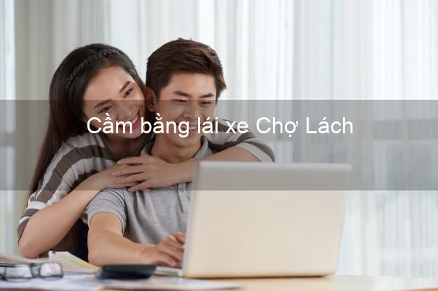 Cầm bằng lái xe Chợ Lách Bến Tre