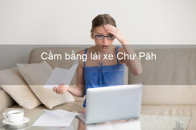 Cầm bằng lái xe Chư Păh Gia Lai