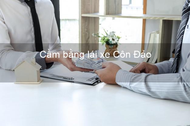 Cầm bằng lái xe Côn Đảo Bà Rịa Vũng Tàu