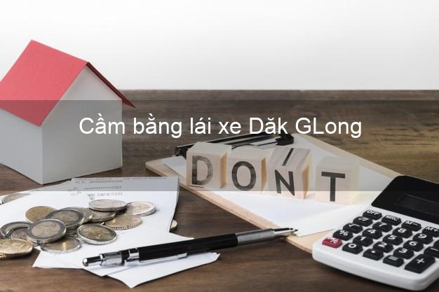 Cầm bằng lái xe Dăk GLong Đắk Nông