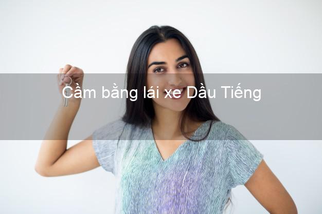 Cầm bằng lái xe Dầu Tiếng Bình Dương