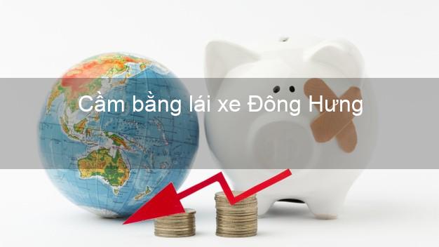 Cầm bằng lái xe Đông Hưng Thái Bình