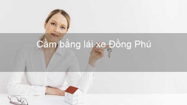 Cầm bằng lái xe Đồng Phú Bình Phước