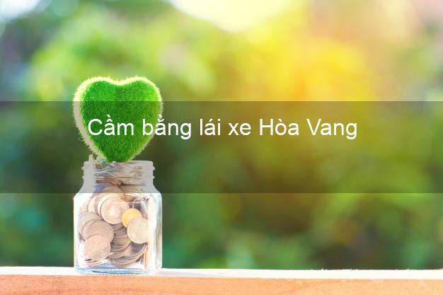 Cầm bằng lái xe Hòa Vang Đà Nẵng