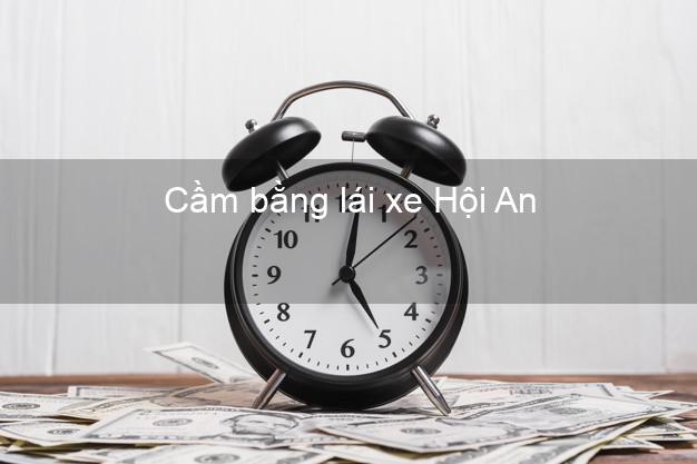 Cầm bằng lái xe Hội An Quảng Nam