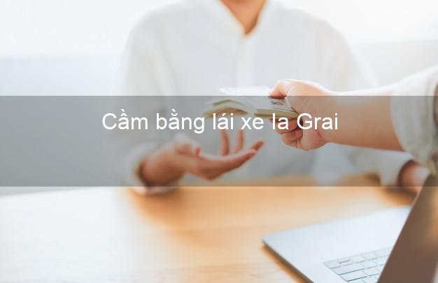 Cầm bằng lái xe Ia Grai Gia Lai