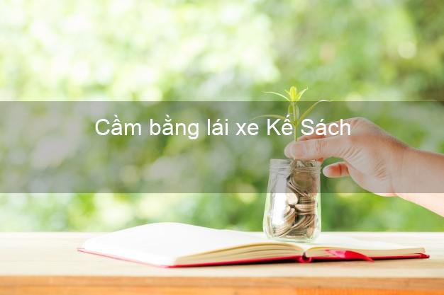 Cầm bằng lái xe Kế Sách Sóc Trăng