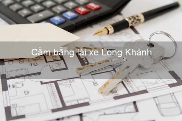 Cầm bằng lái xe Long Khánh Đồng Nai