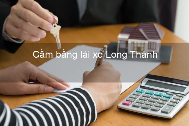 Cầm bằng lái xe Long Thành Đồng Nai