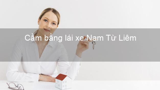 Cầm bằng lái xe Nam Từ Liêm Hà Nội
