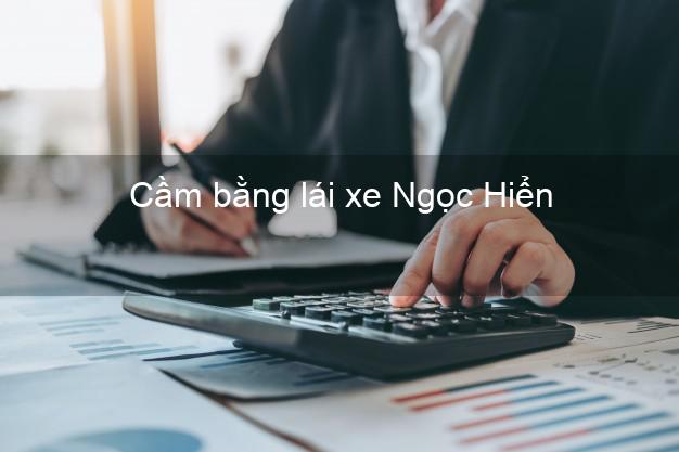 Cầm bằng lái xe Ngọc Hiển Cà Mau