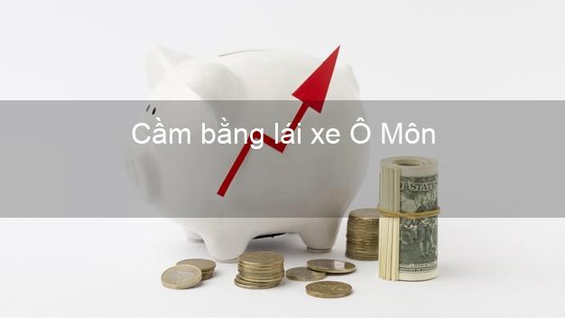 Cầm bằng lái xe Ô Môn Cần Thơ