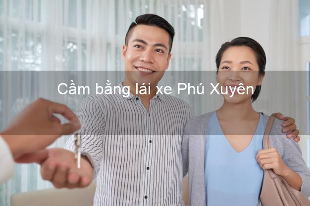 Cầm bằng lái xe Phú Xuyên Hà Nội