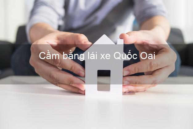 Cầm bằng lái xe Quốc Oai Hà Nội