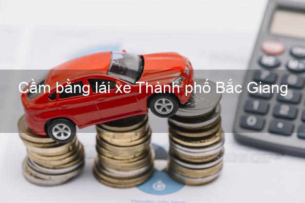 Cầm bằng lái xe Thành phố Bắc Giang