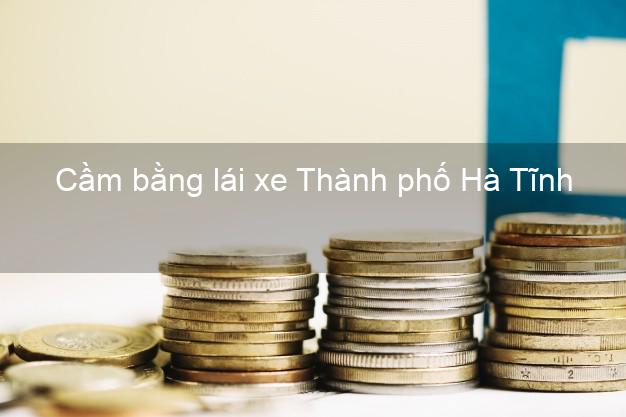 Cầm bằng lái xe Thành phố Hà Tĩnh