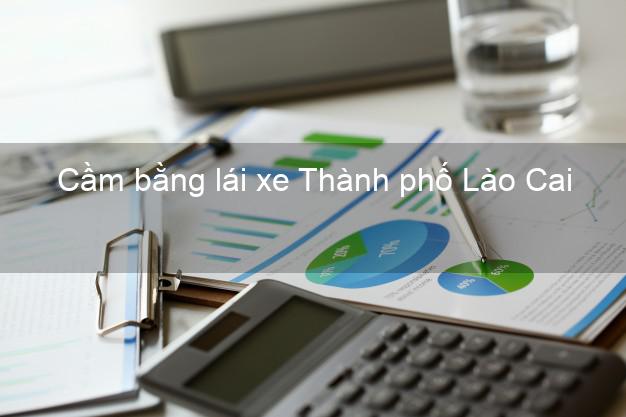 Cầm bằng lái xe Thành phố Lào Cai