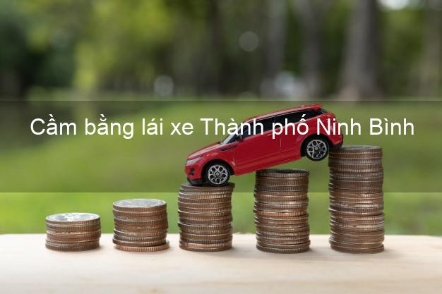 Cầm bằng lái xe Thành phố Ninh Bình