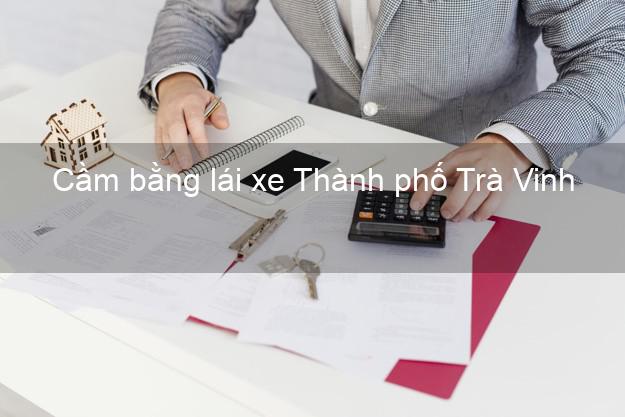 Cầm bằng lái xe Thành phố Trà Vinh