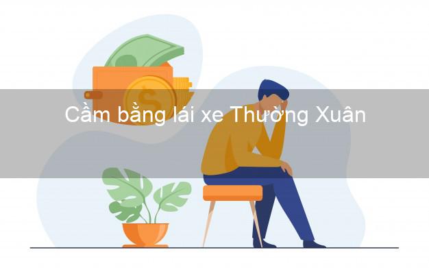 Cầm bằng lái xe Thường Xuân Thanh Hóa