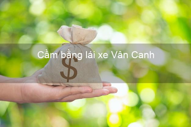 Cầm bằng lái xe Vân Canh Bình Định