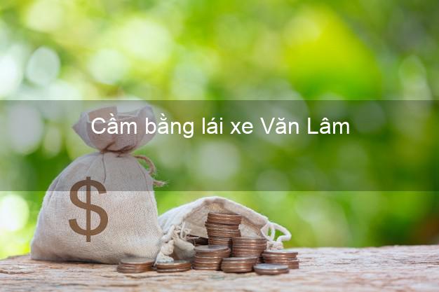 Cầm bằng lái xe Văn Lâm Hưng Yên