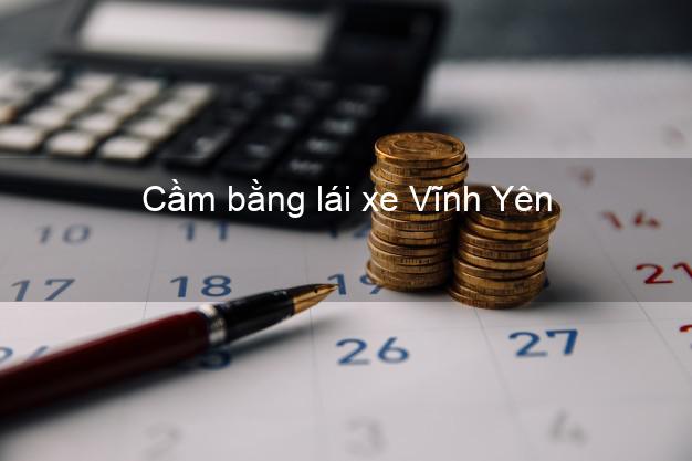 Cầm bằng lái xe Vĩnh Yên Vĩnh Phúc