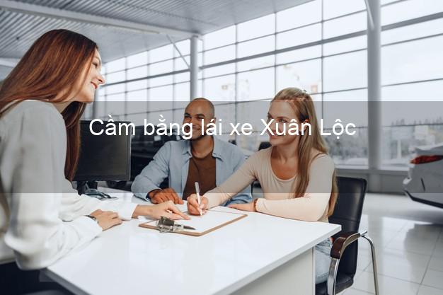 Cầm bằng lái xe Xuân Lộc Đồng Nai